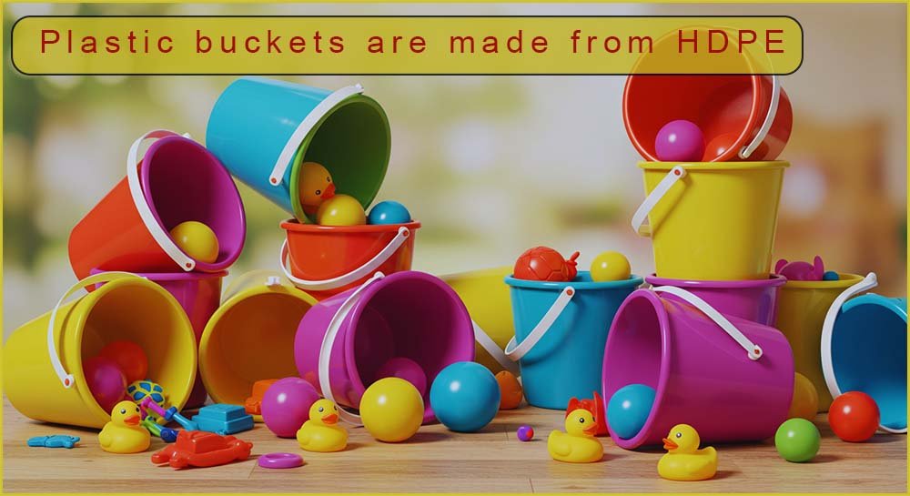 Plastic buckets are made from HDPE.